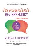 Porozumienie bez przemocy. O języku życia. Autor: Marshall Rosenberg, Marta Markocka-Pepol. Dadada.pl Okładka książki Porozumienie bez przemocy. O języku życia