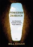 Powiernik zmarłych Jak spełniałem ostatnie życzenia przed śmiercią. Autor: Edgar Bill. Dadada.pl Okładka książki Powiernik zmarłych Jak spełniałem ostatnie życzenia przed śmiercią