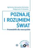 Poznaję i rozumiem świat. Przewod. dla nauczyciela. Autor: Agnieszka Borowska-Kociemba, Małgorzata Krukowska. Dadada.pl Okładka książki Poznaję i rozumiem świat. Przewod. dla nauczyciela