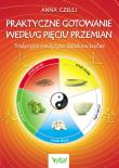 Praktyczne gotowanie według Pięciu Przemian. Autor: Anna Czelej. Dadada.pl Okładka książki Praktyczne gotowanie według Pięciu Przemian