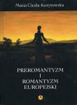 Preromantyzm i Romantyzm europejski. Autor: Cieśla-Korytowska Maria. Dadada.pl Okładka książki Preromantyzm i Romantyzm europejski