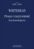 Proces i rzeczywistość. Esej kosmologiczny. Autor: Whitehead Alfred North. Dadada.pl Okładka książki Proces i rzeczywistość. Esej kosmologiczny