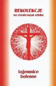 Rekolekcje na różańcowym szlaku. Tajemnice bolesne. Autor: ks.Szczepaniec Stanisław. Dadada.pl Okładka książki Rekolekcje na różańcowym szlaku. Tajemnice bolesne