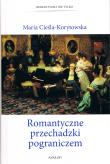 Romantyczne przechadzki pograniczem. Autor: Cieśla-Korytowska Maria. Dadada.pl Okładka książki Romantyczne przechadzki pograniczem