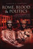 ROMĘ, BLOOD & POLITICS. Autor: Sampson Gareth C.. Dadada.pl Okładka książki ROMĘ, BLOOD & POLITICS