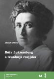 Róża Luksemburg a rewolucja rosyjska. Autor: Ciołkosz Adam. Dadada.pl Okładka książki Róża Luksemburg a rewolucja rosyjska