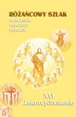 Różańcowy szlak... XVI Zmartwychwstanie. Autor: ks.Szczepaniec Stanisław. Dadada.pl Okładka książki Różańcowy szlak... XVI Zmartwychwstanie