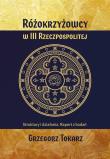 Różokrzyżowcy w III Rzeczpospolitej. Autor: Grzegorz Tokarz. Dadada.pl Okładka książki Różokrzyżowcy w III Rzeczpospolitej