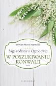 Saga rodziny z Ogrodowej Tom 4. W poszukiwaniu konwalii. Autor: Mantycka  Ewelina Maria. Dadada.pl Okładka książki Saga rodziny z Ogrodowej Tom 4. W poszukiwaniu konwalii