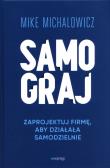 Samograj. Zaprojektuj firmę, aby działała samodzielnie. Autor: Mike Michalowicz. Dadada.pl Okładka książki Samograj. Zaprojektuj firmę, aby działała samodzielnie