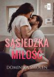 Sąsiedzka miłość. Autor: Smoleń Dominika. Dadada.pl Okładka książki Sąsiedzka miłość