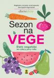 Sezon na Vege. Dieta wegańska na cztery pory roku wyd. 2022. Autor: Magdalena Jarzynka-Jendrzejewska, Ewa Sypnik-Pogorzelska. Dadada.pl Okładka książki Sezon na Vege. Dieta wegańska na cztery pory roku wyd. 2022