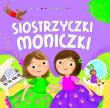 Siostrzyczki Moniczki. Autor: Dorota Gellner, Ilona Brydak (ilustr.). Dadada.pl Okładka książki Siostrzyczki Moniczki