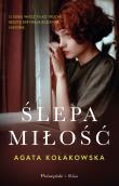 Ślepa miłość DL. Autor: Kołakowska Agata. Dadada.pl Okładka książki Ślepa miłość DL