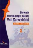 Słownik terminologii celnej UE pol-niem. Autor: Kapusta Piotr. Dadada.pl Okładka książki Słownik terminologii celnej UE pol-niem