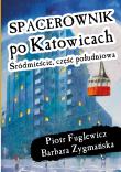 Spacerownik po Katowicach. Śródmieście południowe. Autor: Piotr Fuglewicz. Dadada.pl Okładka książki Spacerownik po Katowicach. Śródmieście południowe