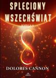 Spleciony Wszechświat Księga 5. Autor: Dolores Cannon. Dadada.pl Okładka książki Spleciony Wszechświat Księga 5