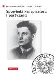 Spowiedź konspiratora i partyzanta. Autor: Kuntz Jerzy Stanisław ''Palant'', ''Kotwicz. Dadada.pl Okładka książki Spowiedź konspiratora i partyzanta
