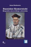Stanisław Komornicki Biografia niezwykłego człowieka (1949-2016). Autor: Pachowicz Anna. Dadada.pl Okładka książki Stanisław Komornicki Biografia niezwykłego człowieka (1949-2016)