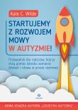 Startujemy z rozwojem mowy w autyzmie!. Autor: Kate Wilde. Dadada.pl Okładka książki Startujemy z rozwojem mowy w autyzmie!
