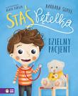 Staś Pętelka. Dzielny pacjent wyd. 2. Autor: Supeł Barbara. Dadada.pl Okładka książki Staś Pętelka. Dzielny pacjent wyd. 2