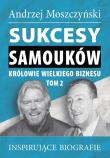 Sukcesy samouków Królowie wielkiego biznesu T.2. Autor: Andrzej Moszczyński. Dadada.pl Okładka książki Sukcesy samouków Królowie wielkiego biznesu T.2