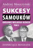 Sukcesy samouków Królowie wielkiego biznesu T.3. Autor: Andrzej Moszczyński. Dadada.pl Okładka książki Sukcesy samouków Królowie wielkiego biznesu T.3