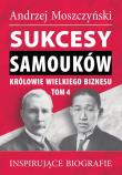Sukcesy samouków Królowie wielkiego biznesu T.4. Autor: Andrzej Moszczyński. Dadada.pl Okładka książki Sukcesy samouków Królowie wielkiego biznesu T.4