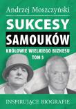 Sukcesy samouków Królowie wielkiego biznesu T.5. Autor: Andrzej Moszczyński. Dadada.pl Okładka książki Sukcesy samouków Królowie wielkiego biznesu T.5