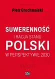 Okładka książki Suwerennosc i racja stanu Polski w perspektywie...