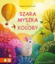 Szara myszka i kolory. Autor: Małgorzata Strzałkowska. Dadada.pl Okładka książki Szara myszka i kolory