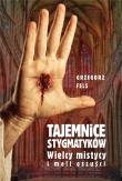 Tajemnice stygmatyków. Autor: Grzegorz Fels. Dadada.pl Okładka książki Tajemnice stygmatyków