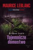 Tajemnicze domostwo. Arsene Lupin wyd. 2. Autor: Dariusz Rekosz Maurice Leblanc. Dadada.pl Okładka książki Tajemnicze domostwo. Arsene Lupin wyd. 2