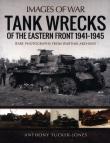 TANK WRECKS OF THE EASTERN FRO. Autor: Tucker-Jones Anthony. Dadada.pl Okładka książki TANK WRECKS OF THE EASTERN FRO