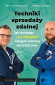 Techniki sprzedaży zdalnej. Jak działając „na odległość”, osiągać sukcesy sprzedażowe. Autor: Kawszyn Roman, Szaran Adam. Dadada.pl Okładka książki Techniki sprzedaży zdalnej. Jak działając „na odległość”, osiągać sukcesy sprzedażowe