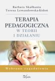 Terapia pedagogiczna w teorii i działaniu w.2. Autor: Skałbania Barbara, Lewandowska-Kidoń Teresa. Dadada.pl Okładka książki Terapia pedagogiczna w teorii i działaniu w.2