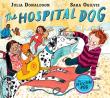 The Hospital Dog. Autor: Donaldson Julia, Oglivie Sara. Dadada.pl Okładka książki The Hospital Dog