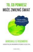 To, co powiesz może zmienić świat. Autor: Marshall B. Rosenberg, Joanna Gładysek. Dadada.pl Okładka książki To, co powiesz może zmienić świat