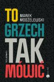 To grzech tak mówić. Trzy dramaty. Autor: Marek Modzelewski. Dadada.pl Okładka książki To grzech tak mówić. Trzy dramaty