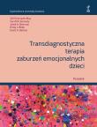 Transdiagnostyczna terapia zaburzeń emocjonalnych dzieci Poradnik. Autor: Opracowanie zbiorowe. Dadada.pl Okładka książki Transdiagnostyczna terapia zaburzeń emocjonalnych dzieci Poradnik