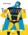 Twardziele też czują. Autor: Keith Negley. Dadada.pl Okładka książki Twardziele też czują