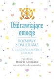 Okładka książki Uzdrawiające emocje. Rozmowy z Dalajlamą o uważności, emocjach i zdrowiu
