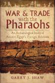 WAR & TRADE WITH THE PHARAOHS. Autor: Shaw Garry J. Dadada.pl Okładka książki WAR & TRADE WITH THE PHARAOHS