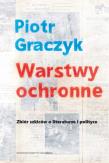 Warstwy ochronne. Zbiór szkiców o literaturze i polityce. Autor: Graczyk Piotr. Dadada.pl Okładka książki Warstwy ochronne. Zbiór szkiców o literaturze i polityce