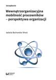 Okładka książki Wewnątrzorganizacyjna mobilność pracowników - perspektywa organizacji