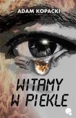 Witamy w piekle. Autor: Kopacki Adam. Dadada.pl Okładka książki Witamy w piekle