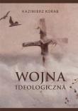 Wojna ideologiczna. Autor: Kazimierz Korab (red.). Dadada.pl Okładka książki Wojna ideologiczna