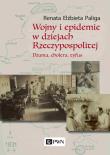 Wojny i epidemie w dziejach Rzeczypospolitej. Autor: Paliga Renata Elżbieta. Dadada.pl Okładka książki Wojny i epidemie w dziejach Rzeczypospolitej