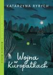 Wojny w Kuropatkach. Autor: Ryrych Katarzyna. Dadada.pl Okładka książki Wojny w Kuropatkach