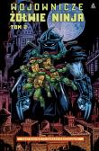 Wojownicze Żółwie Ninja. Tom 2. Autor: Kevin B. Eastman, TOM WALTZ, Dan Duncan. Dadada.pl Okładka książki Wojownicze Żółwie Ninja. Tom 2